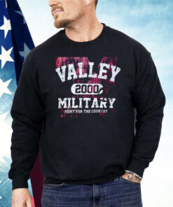 Valley 2000 Military Fight For The Country Shirt