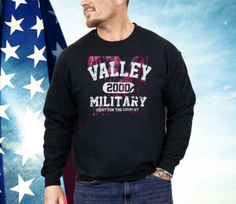 Valley 2000 Military Fight For The Country Shirt