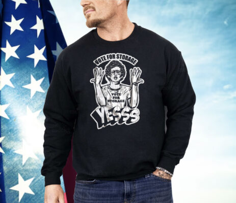 Vote For Storage Yesss Shirt