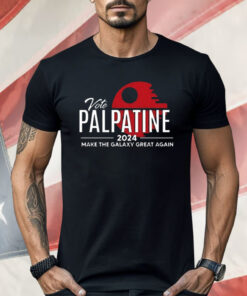 Vote Palpatine 2024 Make The Galaxy Great Again Shirt
