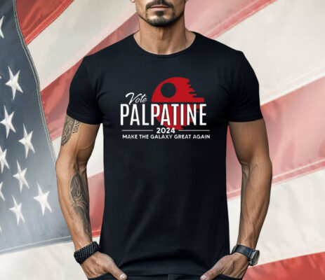Vote Palpatine 2024 Make The Galaxy Great Again Shirt