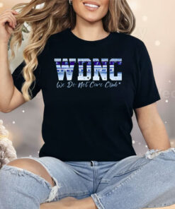 WDNC We Do Not Care Club Shirt