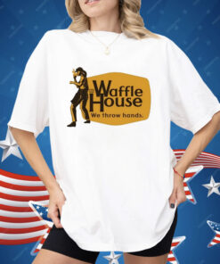 Waffle House We Throw Hands Cracker Barrel Shirt