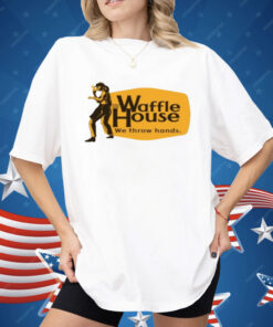 Waffle House We Throw Hands Funny Cracker Barrel Shirt