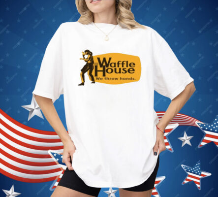 Waffle House We Throw Hands Funny Cracker Barrel Shirt