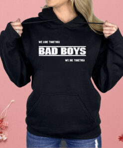 We Ride Together Bad Boys We Die Together 2025 Shirt