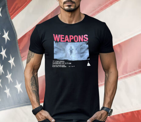 Weapons 17 Children Vanished At 2:17 AM Shirt