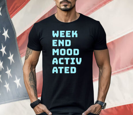 Weekend Mood Activated Shirt