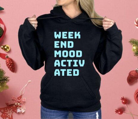 Weekend Mood Activated Shirt