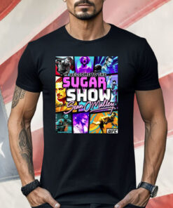 Welcome To The Suga Show Sean Sugar O’malley Shirt