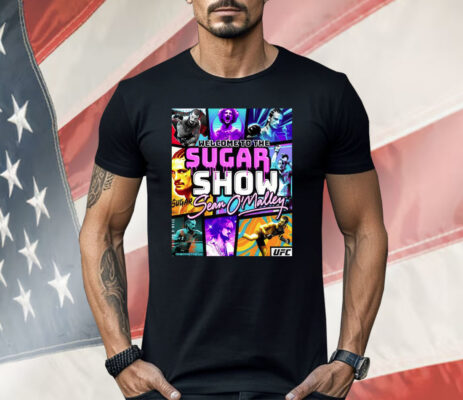 Welcome To The Suga Show Sean Sugar O’malley Shirt