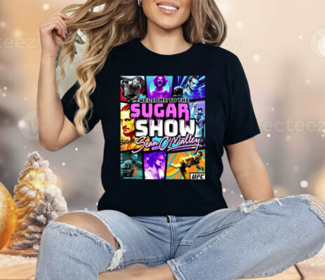 Welcome To The Suga Show Sean Sugar O’malley Shirt