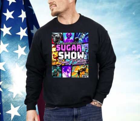 Welcome To The Suga Show Sean Sugar O’malley Shirt