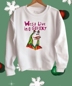 Wesa Live In A Galaxy Shirt