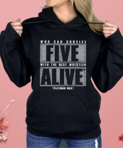 Who Can Survive Five With The Best Wrestler Alive Shirt