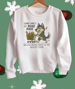 Wolf Sometimes I Get Road Rage Shirt