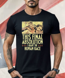 Aborted This Final Absolution I Grant The Human Race Shirt