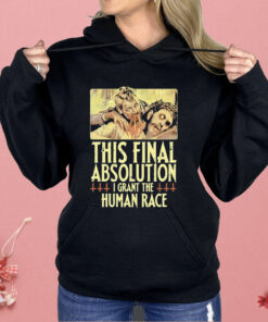 Aborted This Final Absolution I Grant The Human Race Shirt