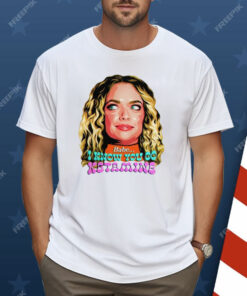 Babe I Know You Do Ketamine Shirt