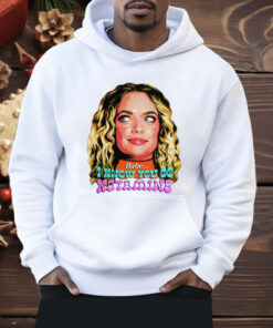 Babe I Know You Do Ketamine Shirt