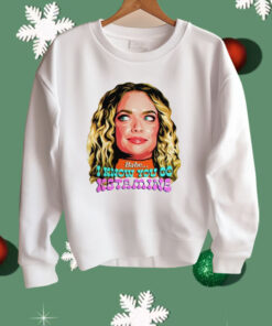 Babe I Know You Do Ketamine Shirt