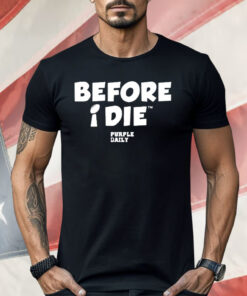 Before I Die Purple Daily Shirt