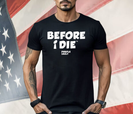 Before I Die Purple Daily Shirt