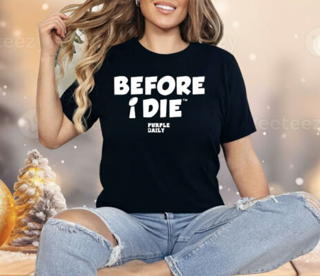 Before I Die Purple Daily Shirt