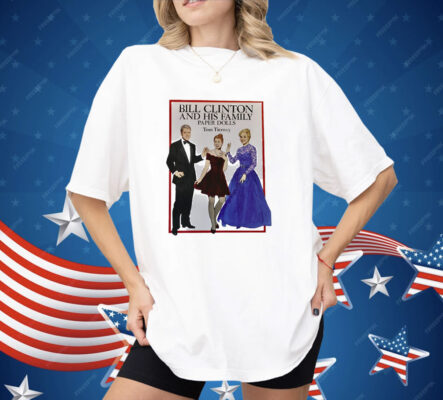Bill Clinton And His Family Paper Dolls Tom Tierney Shirt