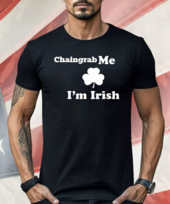 Chaingrab Me Shirt