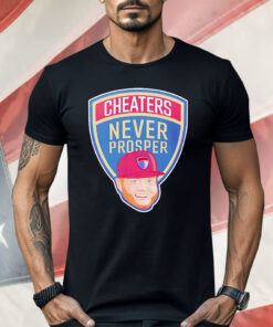 Cheaters Never Prosper Shirt