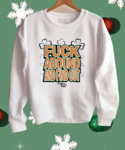 Fuck Around And Find Out Bitch It’s St.Patrick’s Day Shirt
