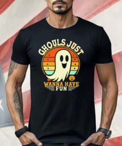 Ghost Ghouls Just Wanna Have Fun Halloween Shirt