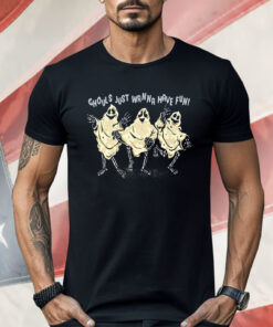 Ghouls Just Wanna Have Fun Shirt