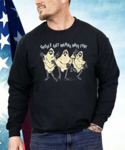 Ghouls Just Wanna Have Fun Shirt