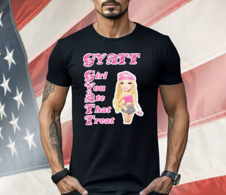 Gyatt Girl You Ate That Treat Shirt