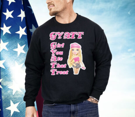 Gyatt Girl You Ate That Treat Shirt