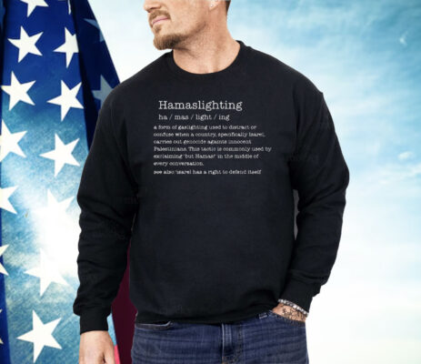 Hamaslighting A Form Of Gaslighting Used To Distract Or Confuse Shirt