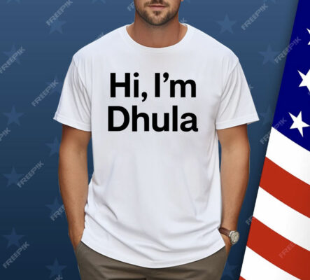 Hi I’m Dhula Shirt