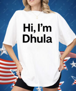 Hi I’m Dhula Shirt