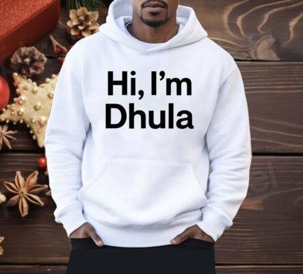 Hi I’m Dhula Shirt
