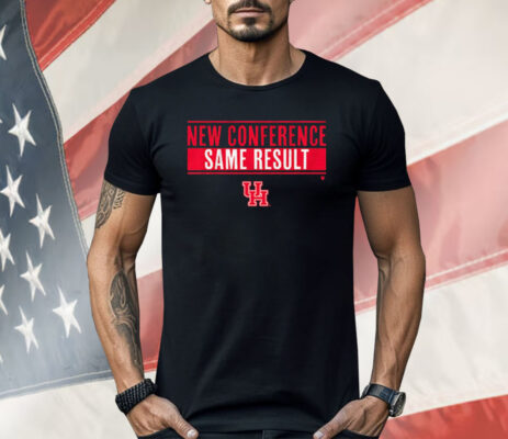 Houston Basketball New Conference Same Result Shirt