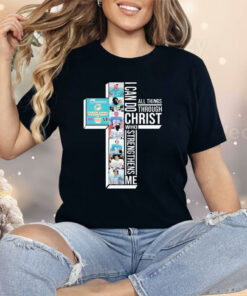 I Can Do Christ All Things Through Who Strengthens Shirt