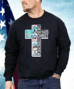 I Can Do Christ All Things Through Who Strengthens Shirt