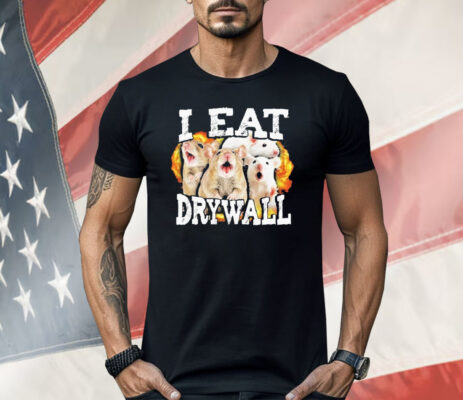 I Eat Drywall Rats Shirt