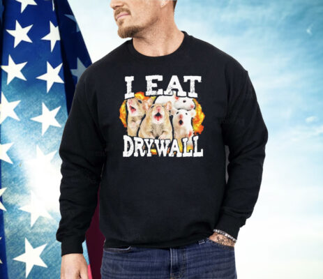 I Eat Drywall Rats Shirt