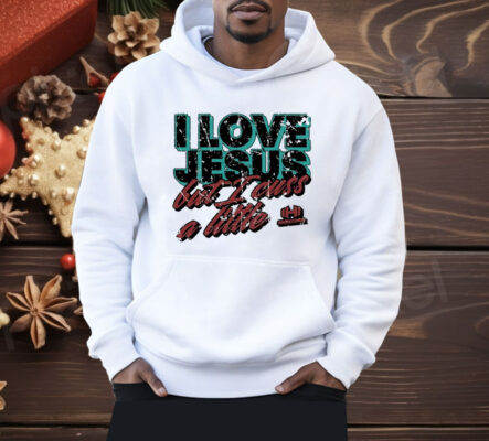 I Love Jesus But I Cuss A Little Hodgetwins Shirt