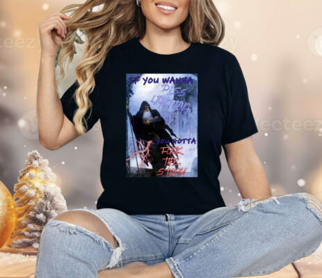 If You Wanna Piss Lightning You Gotta Fuck The Storm Shirt