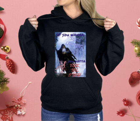 If You Wanna Piss Lightning You Gotta Fuck The Storm Shirt