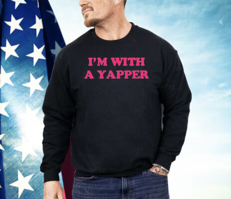 I’m With A Yapper Shirt